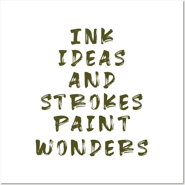 Ink ideas and strokes paint wonders :T-shirt Mug Apparel Hoodie Sticker Wall art Notebook Pillows Wall Art by Creative Heaven